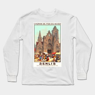 Senlis, France  - Vintage French Railway Travel Poster Long Sleeve T-Shirt